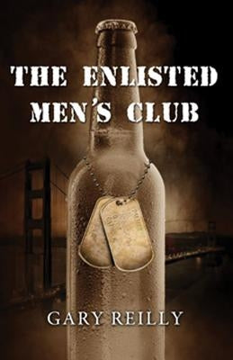 The Enlisted Men's Club by Reilly, Gary