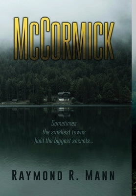 McCormick: Sometimes the smallest towns hold the biggest secrets. by Mann, Raymond R.