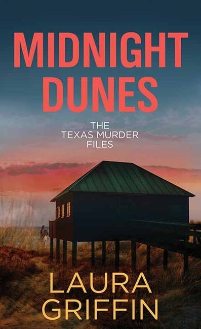 Midnight Dunes: The Texas Murder Files by Griffin, Laura