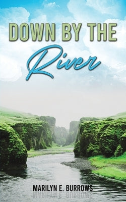 Down by the River by Burrows, Marilyn E.