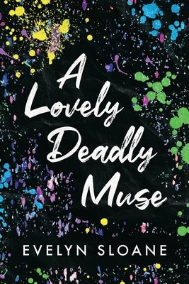 A Lovely Deadly Muse by Sloane, Evelyn