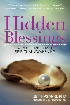 Hidden Blessings: Midlife Crisis As a Spiritual Awakening by Psaris, Jett