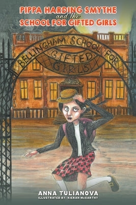 Pippa Harding Smythe and the School for Gifted Girls by Tulianova, Anna