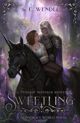 Sweetling: A Fantasy Monster Romance by Wendel, S. E.