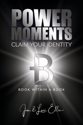 Power Moments: Claim Your Identity by Ellis, Jim &. Lori