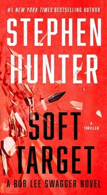 Soft Target: A Thriller by Hunter, Stephen