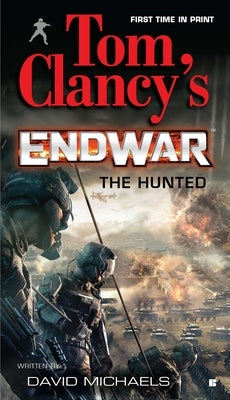 Tom Clancy's Endwar: The Hunted by Clancy, Tom