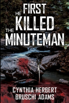 First He Killed the Minuteman by Adams, Cynthia Herbert-Bruschi