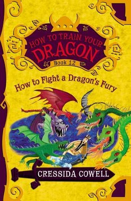 How to Train Your Dragon: How to Fight a Dragon's Fury by Cowell, Cressida