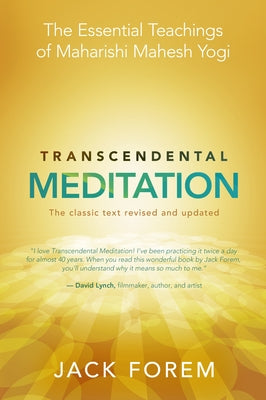 Transcendental Meditation: The Essential Teachings of Maharishi Mahesh Yogi: The Classic Text by Forem, Jack