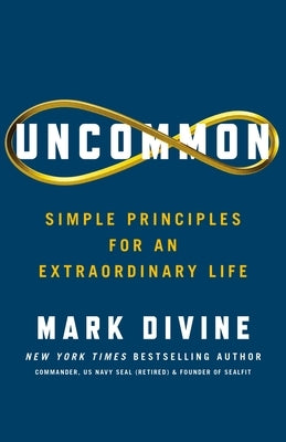 Uncommon: Simple Principles for an Extraordinary Life by Divine, Mark