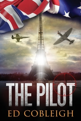 The Pilot: Fighter Planes and Paris by Cobleigh, Ed