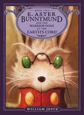 E. Aster Bunnymund and the Warrior Eggs at the Earth's Core! by Joyce, William