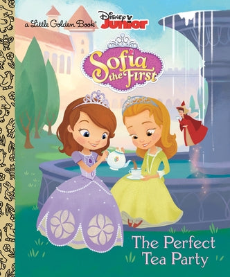 The Perfect Tea Party (Disney Junior: Sofia the First) by Posner-Sanchez, Andrea