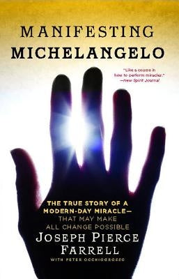 Manifesting Michelangelo: The True Story of a Modern-Day Miracle--That May Make All Change Possible by Occhiogrosso, Peter