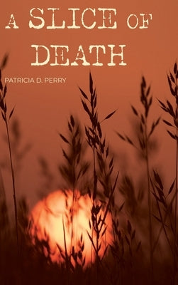 A Slice of Death by Perry, Patricia D.