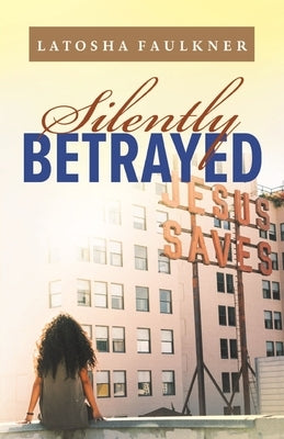 Silently Betrayed by Faulkner, Author Latosha