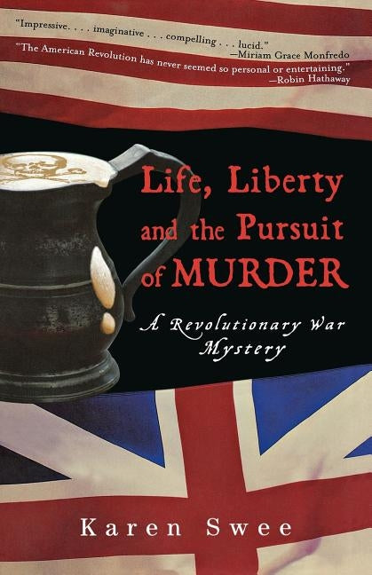 Life, Liberty and the Pursuit of Murder: A Revolutionary War Mystery by Swee, Karen