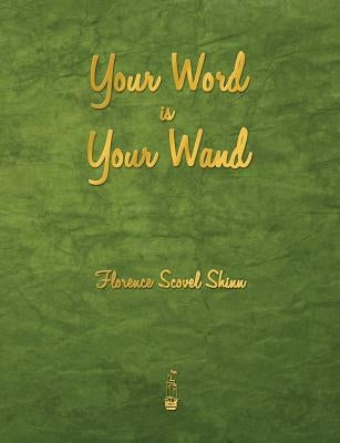 Your Word Is Your Wand by Shinn, Florence Scovel