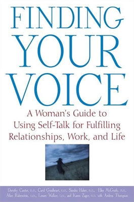 Finding Your Voice: A Woman's Guide to Using Self-Talk for Fulfilling Relationships, Work, and Life by Cantor, Dorothy