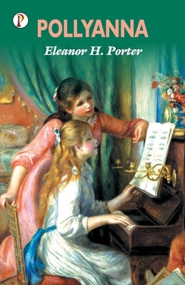 Pollyanna by H. Porter, Eleanor