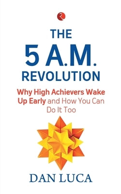 The 5 Am Revolution by Luca, Dan