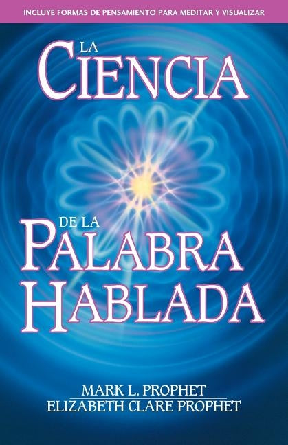 La Ciencia de la Palabra Hablada by Prophet, Mark L.