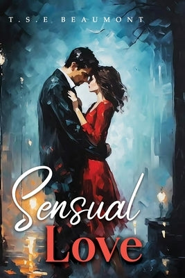 Sensual Love by Beaumont, T. S. E.