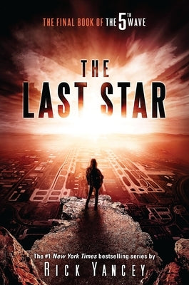 The Last Star: The Final Book of the 5th Wave by Yancey, Rick