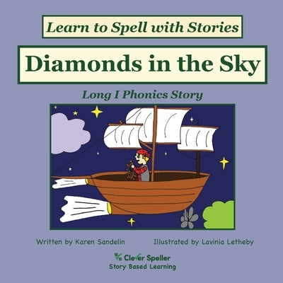 Diamonds in the Sky: Decodable Sound Phonics Reader for Long I Word Families by Sandelin, Karen