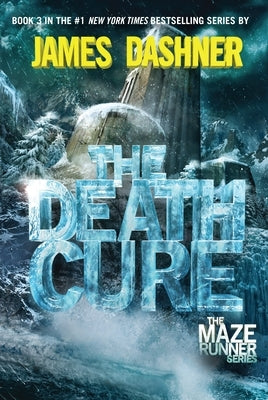 The Death Cure: Book Three of the Maze Runner Series by Dashner, James