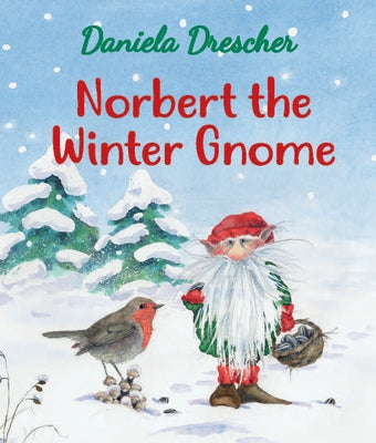 Norbert the Winter Gnome by Drescher, Daniela