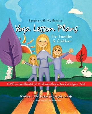 Bonding with My Bunnies: Yoga Lesson Plans for Families and Children by Lamb, Angela