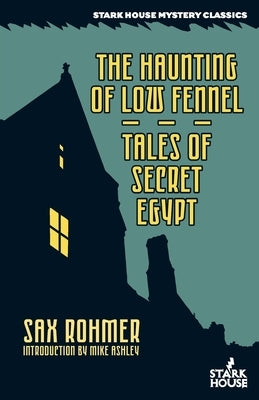 The Haunting of Low Fennel / Tales of Secret Egypt by Rohmer, Sax