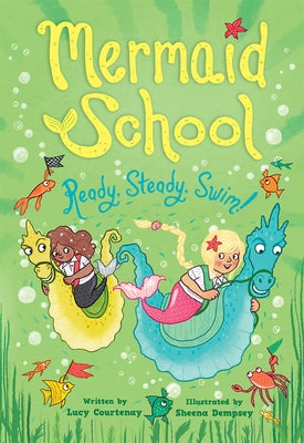 Ready, Steady, Swim! (Mermaid School 3) by Courtenay, Lucy