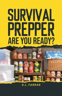 Survival Prepper: Are You Ready? by L. Farrar, K.