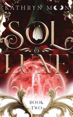 Sol & Lune: Book Two by Moon, Kathryn