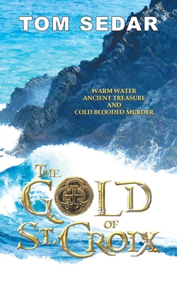 The Gold of St. Croix by Tom Sedar