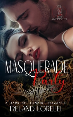 Masquerade Party - The Powerful & Kinky Series Book One by Lorelei, Ireland