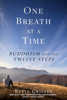 One Breath at a Time: Buddhism and the Twelve Steps by Griffin, Kevin