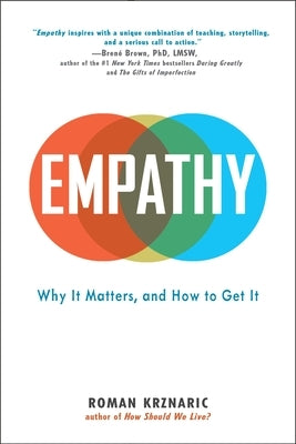 Empathy: Why It Matters, and How to Get It by Krznaric, Roman