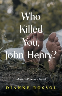 Who Killed You, John-Henry? by Rossol, Dianne