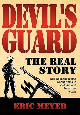 Devil's Guard: The Real Story by Meyer, Eric