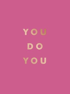 You Do You: Quotes to Uplift, Empower and Inspire by Summersdale Publishers