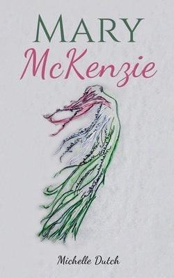 Mary McKenzie by Dutch, Michelle