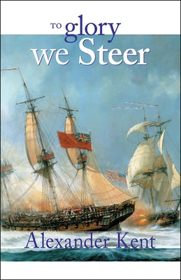 To Glory We Steer by Kent, Alexander