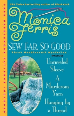 Sew Far, So Good [With Needlework Patterns] by Ferris, Monica