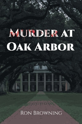 Murder At Oak Arbor by Browning, Ron