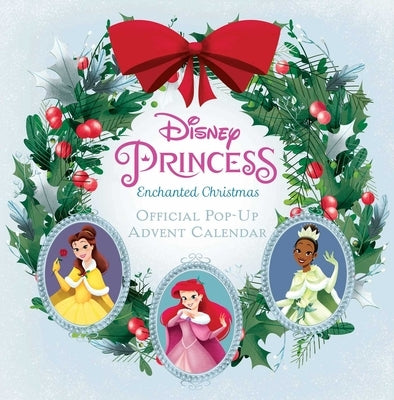 Disney Princess: Enchanted Christmas: Official Pop-Up Advent Calendar by Ward, Jessica