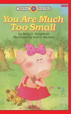 You Are Much Too Small: Level 2 by Boegehold, Betty D.